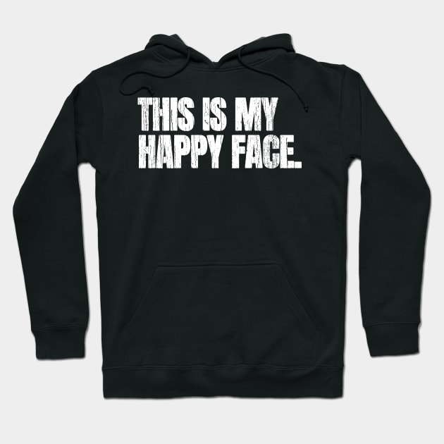 This Is My Happy Face Hoodie by Decideflashy